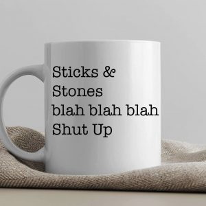 One Mug Says it All (Sticks & Stones)