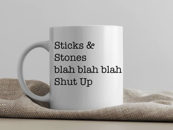 One Mug Says it All (Sticks & Stones)